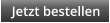 Jetzt bestellen