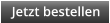 Jetzt bestellen