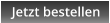 Jetzt bestellen