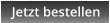 Jetzt bestellen